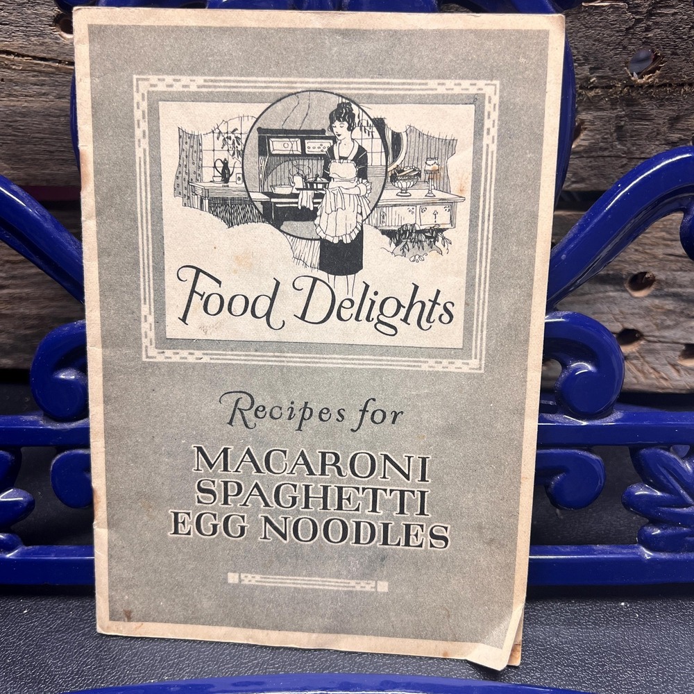 1922 Food Delights Recipes for Macaroni Spaghetti Egg Noodles Antique Cookbook